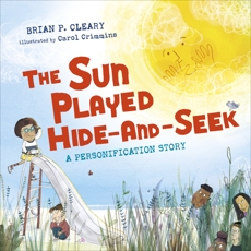 The Sun Played Hide-and-Seek: A Personification Story, Cleary, Brian P.