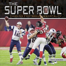 The Super Bowl: Chasing Football Immortality, Doeden, Matt