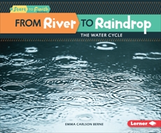 From River to Raindrop: The Water Cycle, Carlson-Berne, Emma
