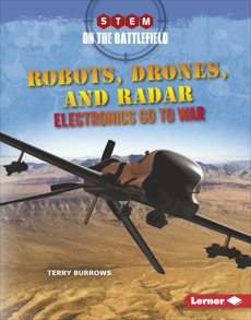 Robots, Drones, and Radar: Electronics Go to War, Burrows, Terry