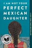 I Am Not Your Perfect Mexican Daughter, Sánchez, Erika L.