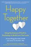 Happy Together: Using the Science of Positive Psychology to Build Love That Lasts, Pileggi Pawelski, Suzann & Pawelski, James O.