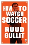 How to Watch Soccer, Gullit, Ruud