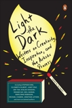 Light the Dark: Writers on Creativity, Inspiration, and the Artistic Process, 