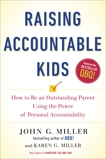 Raising Accountable Kids: How to Be an Outstanding Parent Using the Power of Personal Accountability, Miller, Karen G. & Miller, John G.