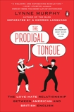 The Prodigal Tongue: The Love-Hate Relationship Between American and British English, Murphy, Lynne