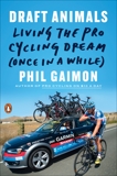 Draft Animals: Living the Pro Cycling Dream (Once in a While), Gaimon, Phil