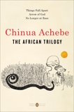 The African Trilogy: Things Fall Apart; Arrow of God; No Longer at Ease, Achebe, Chinua