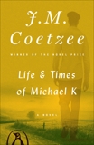 Life and Times of Michael K: A Novel, Coetzee, J. M.