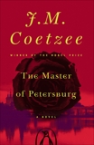 The Master of Petersburg: A Novel, Coetzee, J. M.