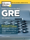 Math Workout for the GRE, 4th Edition: 275+ Practice Questions with Detailed Answers and Explanations, The Princeton Review