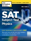 Cracking the SAT Subject Test in Physics, 16th Edition: Everything You Need to Help Score a Perfect 800, The Princeton Review