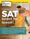 Cracking the SAT Subject Test in Spanish, 16th Edition: Everything You Need to Help Score a Perfect 800, The Princeton Review