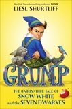 Grump: The (Fairly) True Tale of Snow White and the Seven Dwarves, Shurtliff, Liesl