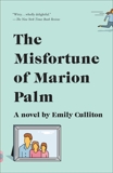 The Misfortune of Marion Palm: A novel, Culliton, Emily