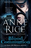 Blood Communion: A Tale of Prince Lestat, Rice, Anne