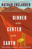 Dinner at the Center of the Earth: A novel, Englander, Nathan