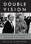 Double Vision: The Unerring Eye of Art World Avatars Dominique and John de Menil, Middleton, William