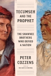 Tecumseh and the Prophet: The Shawnee Brothers Who Defied a Nation, Cozzens, Peter