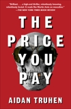 The Price You Pay: A novel, Truhen, Aidan