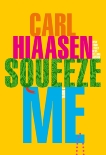 Squeeze Me: A novel, Hiaasen, Carl