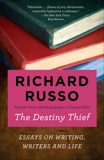 The Destiny Thief: Essays on Writing, Writers and Life, Russo, Richard