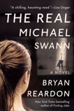 The Real Michael Swann: A Novel, Reardon, Bryan