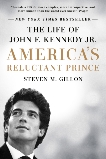 America's Reluctant Prince: The Life of John F. Kennedy Jr., Gillon, Steven M.