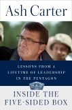 Inside the Five-Sided Box: Lessons from a Lifetime of Leadership in the Pentagon, Carter, Ash