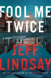 Fool Me Twice: A Novel, Lindsay, Jeff
