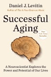 Successful Aging: A Neuroscientist Explores the Power and Potential of Our Lives, Levitin, Daniel J.