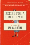 Recipe for a Perfect Wife: A Novel, Brown, Karma