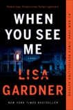 When You See Me: A Novel, Gardner, Lisa