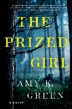 The Prized Girl: A Novel, Green, Amy K.