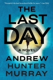 The Last Day: A Novel, Murray, Andrew Hunter