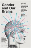 Gender and Our Brains: How New Neuroscience Explodes the Myths of the Male and Female Minds, Rippon, Gina