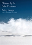 Philosophy for Polar Explorers, Kagge, Erling