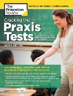 Cracking the Praxis Tests (Core Academic Skills + Subject Assessments + PLT  Exams), 3rd Edition: The Strategies, Practice, and Review You Need to Help Get a Higher Score, The Princeton Review