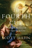 The Fourth Cup: Unveiling the Mystery of the Last Supper and the Cross, Hahn, Scott