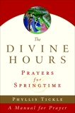 The Divine Hours (Volume Three): Prayers for Springtime: A Manual for Prayer, Tickle, Phyllis