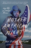 Mother American Night: My Life in Crazy Times, Barlow, John Perry & Greenfield, Robert
