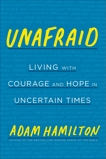 Unafraid: Living with Courage and Hope in Uncertain Times, Hamilton, Adam