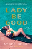 Lady Be Good: A Novel, Brock, Amber