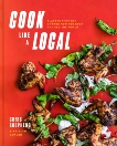 Cook Like a Local: Flavors That Can Change How You Cook and See the World: A Cookbook, Shepherd, Chris & Goalen, Kaitlyn