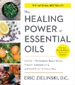 The Healing Power of Essential Oils: Soothe Inflammation, Boost Mood, Prevent Autoimmunity, and Feel Great in Every Way, Zielinski, Eric