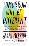 Tomorrow Will Be Different: Love, Loss, and the Fight for Trans Equality, McBride, Sarah