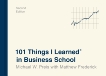 101 Things I Learned® in Business School (Second Edition), Frederick, Matthew & Preis, Michael W.