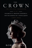 The Crown: The Official Companion, Volume 1: Elizabeth II, Winston Churchill, and the Making of a Young Queen (1947-1955), Lacey, Robert