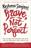 Brave, Not Perfect: How Celebrating Imperfection Helps You Live Your Best, Most Joyful Life, Saujani, Reshma