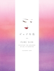 Pure Skin: Discover the Japanese Ritual of Glowing, Tsai, Victoria